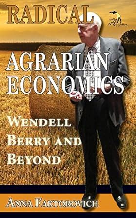 Radical Agrarian Economics: Wendell Berry and Beyond : Amazon.in: Books