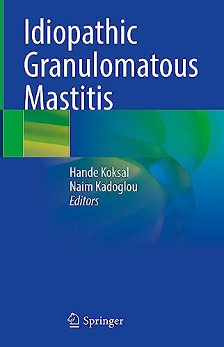 Idiopathic Granulomatous Mastitis eBook : Koksal, Hande, Kadoglou, Naim ...