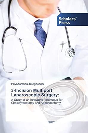 Buy 3-Incision Multiport Laparoscopic Surgery: A Study of an Innovative ...