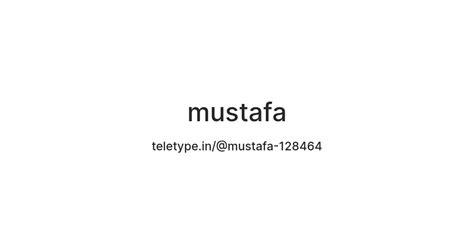 mustafa — Teletype