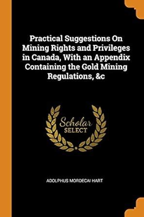 Buy Practical Suggestions On Mining Rights and Privileges in Canada ...