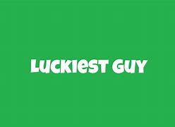 Image result for luckiest