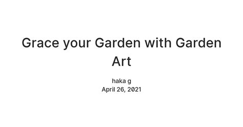 Grace your Garden with Garden Art — Teletype