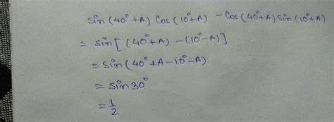 prove that sin(40°+A) cos(10°+A) - cos (40°+A) sin(10°+A)=1/2 - Brainly.in