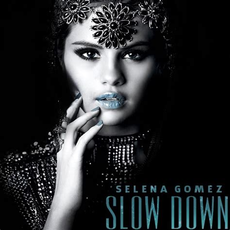 Slow Down Lyrics - Selena Gomez - Fanpop