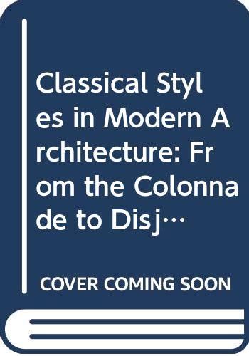 Buy Classical Styles in Modern Architecture: From the Colonnade to ...
