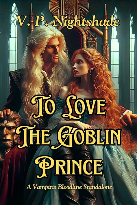 To Love The Goblin Prince: A Vampiris Bloodline Standalone (Vampiris ...