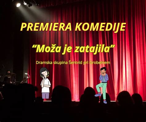 PREMIERA KOMEDIJE “Moža je zatajila” (Šentvid pri Grobelnem), Šentvid ...