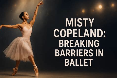 Who is Misty Copeland? – Art de Ballet