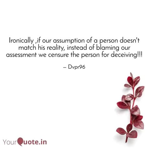 Ironically ,if our assump... | Quotes & Writings by Devi Varaprasad ...