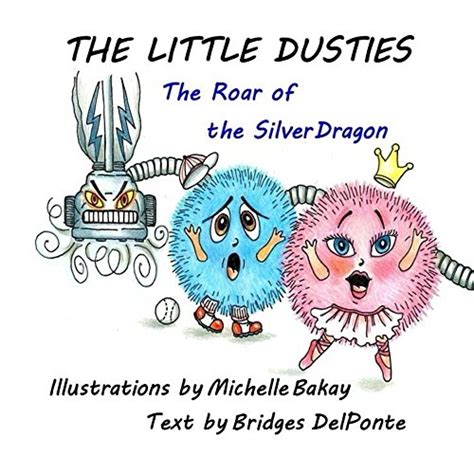 The Little Dusties: The Roar of the Silver Dragon eBook : DelPonte ...