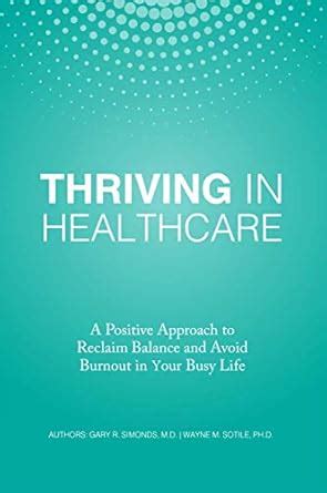 Thriving in Healthcare: A Positive Approach to Reclaim Balance and ...