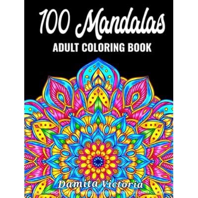 Damita Victoria Mandalas: A Stress-Relieving Coloring Book with 100 ...