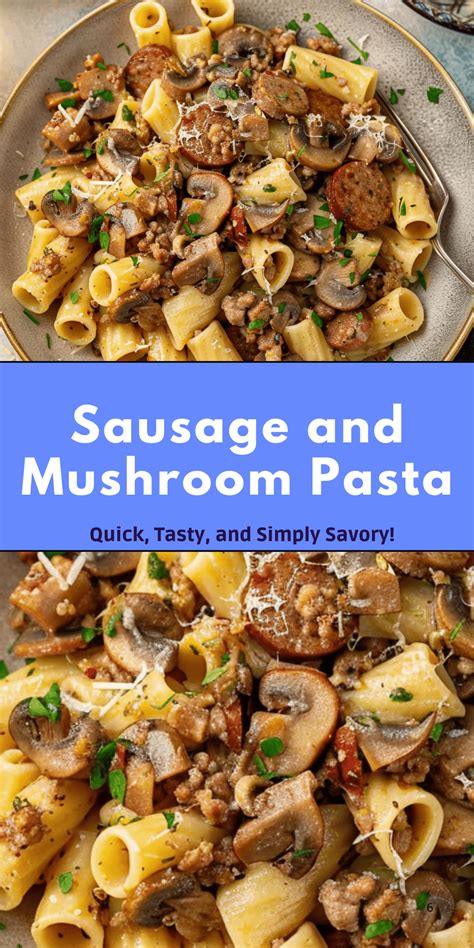 Sausage and Mushroom Pasta | Just So Savory