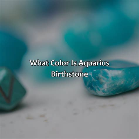 What Color Is Aquarius Birthstone at Stacy Fye blog