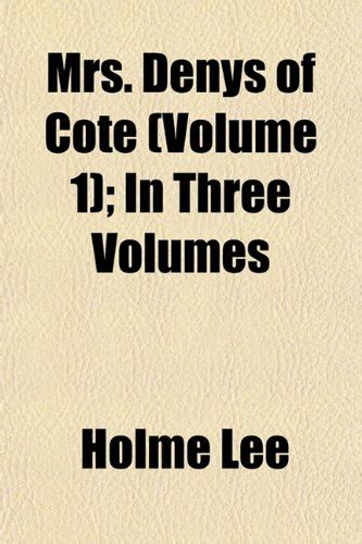 Mrs. Denys of Cote (Volume 1); In Three Volumes : Holme Lee, Y: Amazon ...