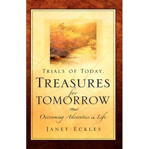 Trials of Today, Treasures for Tomorrow eBook : Janet Eckles: Amazon.in ...
