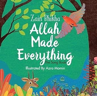 Allah Made Everything: The Song Book : Bhikha, Zain, Momin, Azra ...
