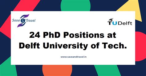 40+ PhD and Postdoc Vacancies at Delft University of Technology