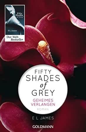 Fifty Shades of Grey - Geheimes Verlangen: Roman - Von der Autorin ...