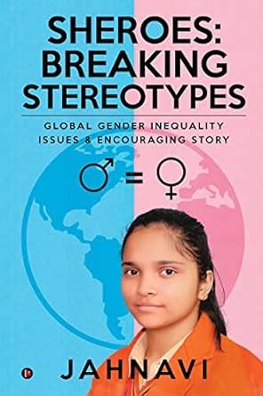 Buy Sheroes: Breaking Stereotypes : Global Gender Inequality Issues ...
