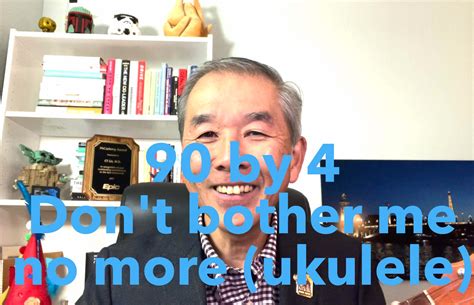 90 x 4, don’t bother me no more (ukulele) – The Undiscovered Country