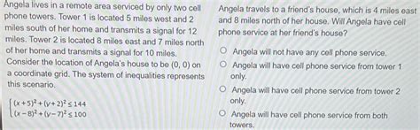Solved: Angela lives in a remote area serviced by only two cell Angela ...