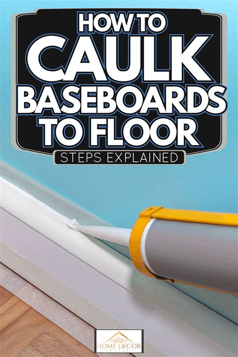 How To Caulk Baseboards To Floor [Steps Explained]