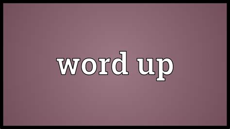Word up Meaning - YouTube