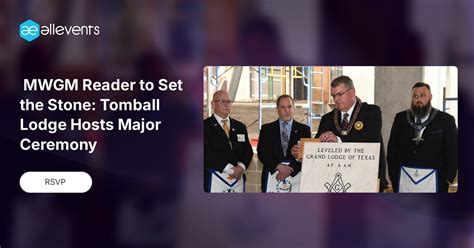 MWGM Reader to Set the Stone: Tomball Lodge Hosts Major Ceremony, 600 ...