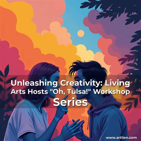 Unleashing Creativity: Living Arts Hosts "Oh, Tulsa!" Workshop Series ...