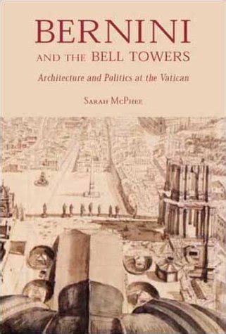 Buy Bernini & the Bell Towers – Architecture & Politics at the Vatican ...