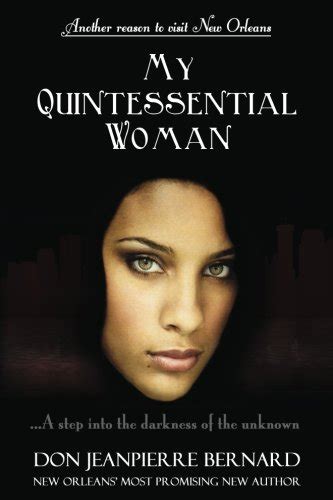 My Quintessential Woman: ...A step into the darkness of the unknown ...