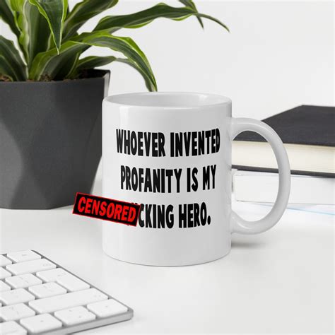Funny Profanity Hero Mug. Who Invented Profanity Sarcastic Cussing F ...