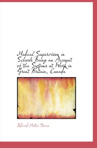 Medical Supervision in Schools Being an Account of the Systems at Work ...