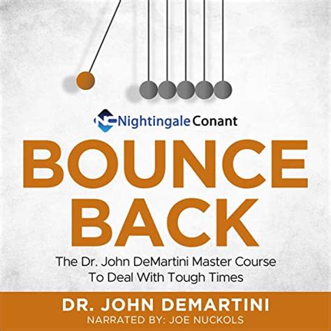 Bounce Back: Dr. John DeMartini Master Course to Deal with Tough Times ...
