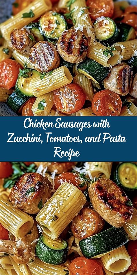 Chicken Sausages with Zucchini, Tomatoes, and Pasta Recipe | Recipe ...