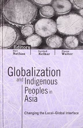 Globalization and Indigenous Peoples in Asia: Changing the Local ...