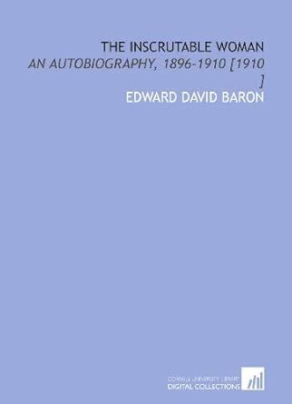 The Inscrutable Woman: An Autobiography, 1896-1910 [1910 ] : Amazon.in ...