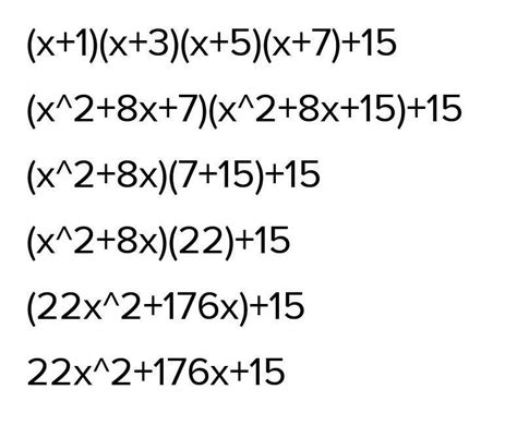 (x+1) (x+7) (x+3) (x+5) +15 - Brainly.in