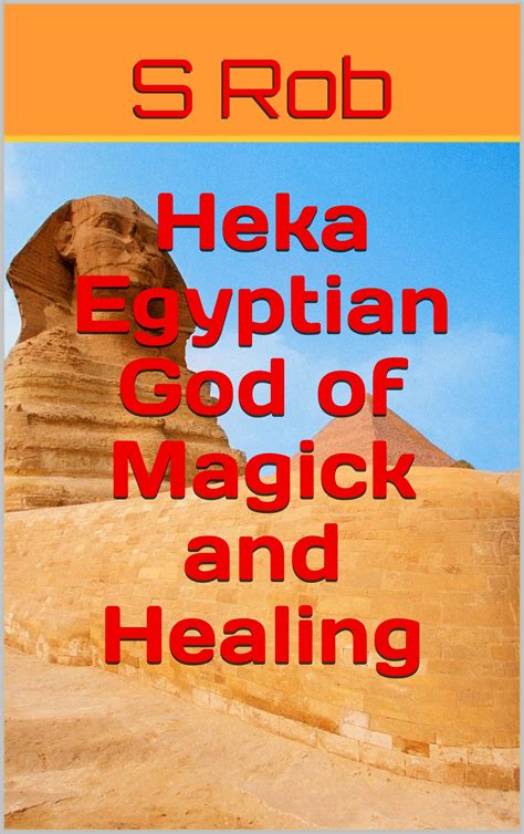 Heka Egyptian God of Magick and Healing by S. Rob | Goodreads