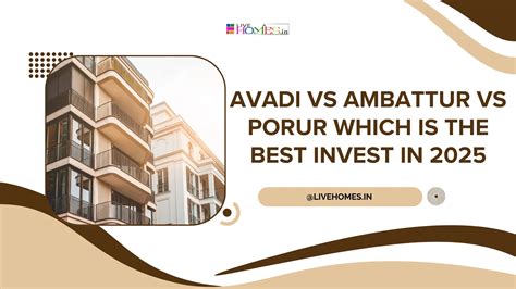 Avadi vs ambattur vs porur which is the best invest in 2025