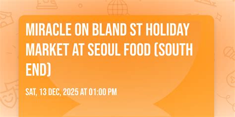 Miracle on Bland St Holiday Market at Seoul Food (South End), Urban ...