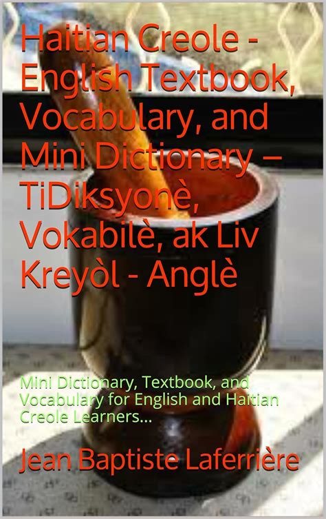 Haitian Creole - English Textbook, Vocabulary, and Mini Dictionary ...