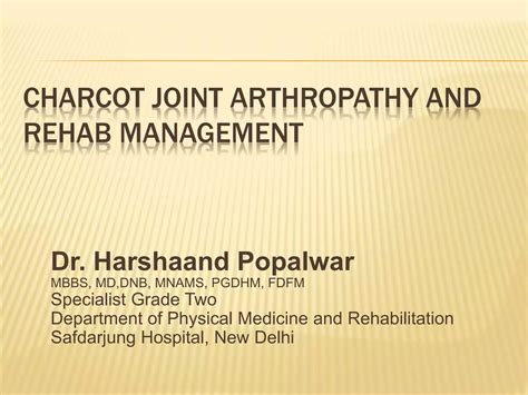 Charcot joint arthropathy and rehabilitation management | PPTX