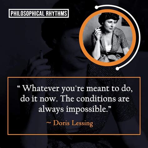 "Whatever you're meant to do, do it now. The conditions are always ...