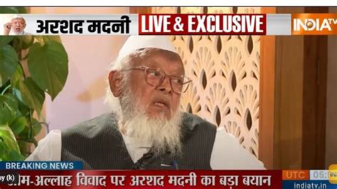 Jamiat chief Arshad Madani told India TV I spoke of the greatness of ...