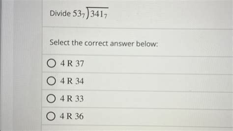 Solved Divide (3417537)Select the correct answer below:4 ﻿R | Chegg.com