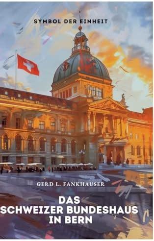 Buy Das Schweizer Bundeshaus in Bern: Symbol der Einheit Book Online at ...