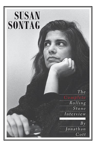 Susan Sontag : The Complete Rolling Stone Interview By Jonathan Cott